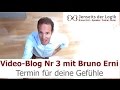 #Video-Blog Nr. 3 mit Bruno Erni - Gib deinen Gefühlen einen Termin