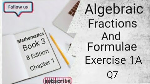 D3 CHAPTER 1 Ex 1A Q7 Algebraic Fractions And Formulae (8 Edition )