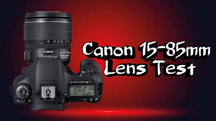Đánh giá lens 15 85 canon