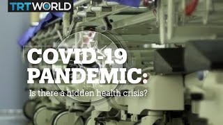 COVID-19 PANDEMIC: Is there a hidden health crisis?