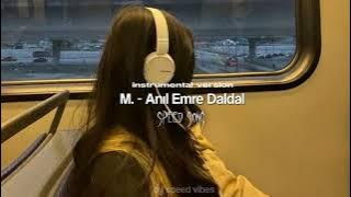 M. - Anıl Emre Daldal - instrumental version (speed up)