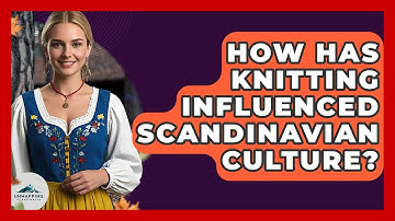 How Has Knitting Influenced Scandinavian Culture? - Unmapping Scandinavia