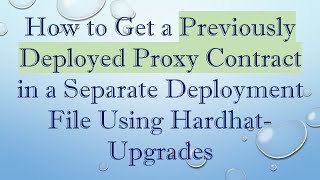 How To Get A Previously Deployed Proxy Contract In A Separate Deployment File Using Hardhat-Upgrades