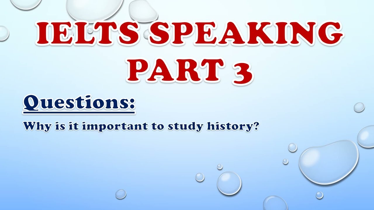 IELTS Speaking Part 3: Why is it important to study history?
