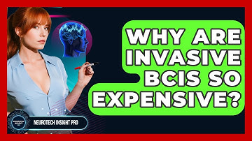 Why Are Invasive BCIs So Expensive? - Neurotech Insight Pro