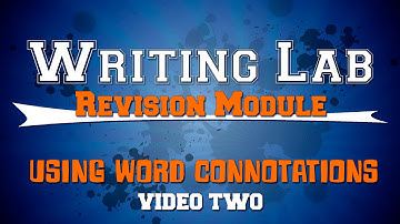 Using Word Connotations TWO - Writing Lab Revision Module