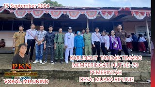 KARUNGUT TANDAK TIMANG ,,MEMPERINGATI HUT KE-79 ,PEMERINTAH ,DESA: MUARA RIPUNG vokal: Mr.uning