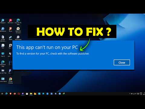 How to Fix “This App Can’t Run on Your PC” in Windows 10/11 (Easy Fix 100%)