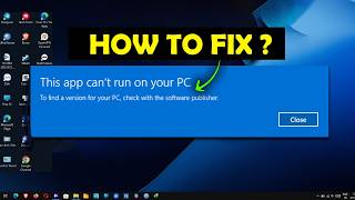 How to Fix “This App Can’t Run on Your PC” in Windows 10/11 (Easy Fix 100%)
