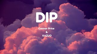 Connor Price & KAZUO - DIP (Lyric Video)