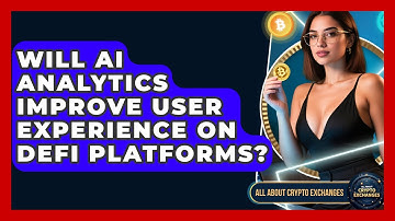 Will AI Analytics Improve User Experience on DeFi Platforms? - All About Crypto Exchanges