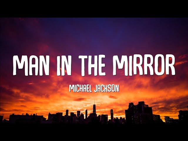 Michael Jackson - Man In The Mirror (Lyrics) class=