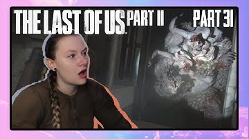 Jocelyn Plays The Last of Us Part 2 | Part 31