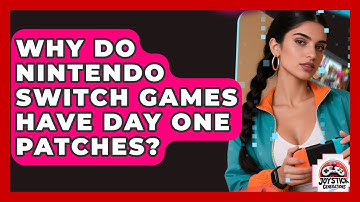 Why Do Nintendo Switch Games Have Day One Patches? - Joystick Generations
