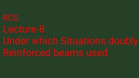 Under which Situations doubly Reinforced concrete beams used