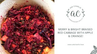 Ask Charlie - Merry & bright braised red cabbage with apple & orange!