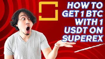 How To Get 1 BTC With 1 USDT On SuperEx