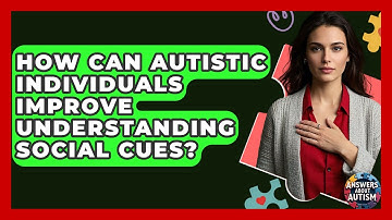 How Can Autistic Individuals Improve Understanding Social Cues? - Answers About Autism