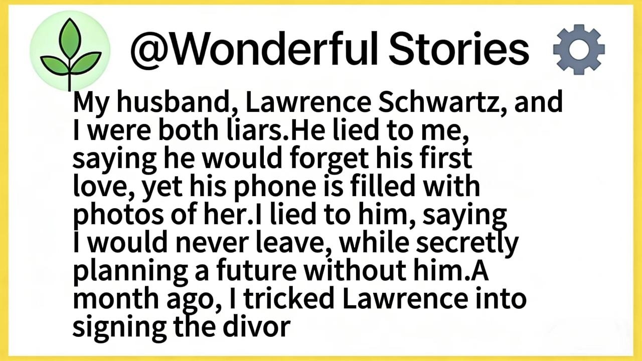 My husband, Lawrence Schwartz, and I were both liars.He lied to me, saying he would forget his first