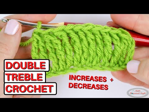 How to: DOUBLE TREBLE CROCHET (plus Increases & Decreases)