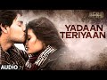 'Yadaan Teriyaan' Full AUDIO Song | Hero | Sooraj Pancholi , Athiya Shetty | Shipra Goyal T-Series