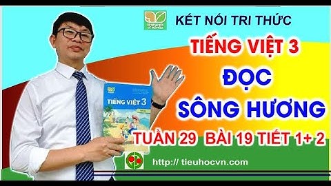 Đọc: Sông Hương | Tuần 29 Bài 19 Tiết 1+ 2 Tiếng Việt 3 Kết nối  Trang 87 @tulieutieuhoc