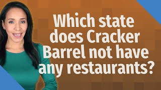 Which state does Cracker Barrel not have any restaurants?