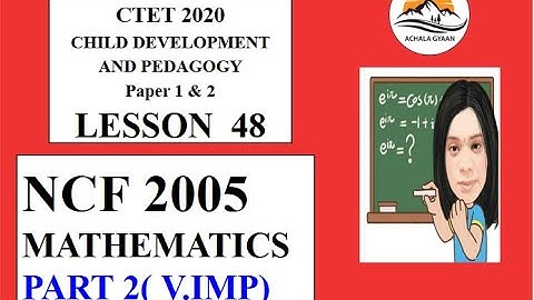 Lesson 48 | Part 2 |NCF 2005 Mathematics | Important | Key Points| CTET 2020