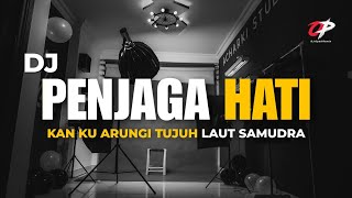DJ KAN KU ARUNGI TUJUH LAUT SAMUDRA | PENJAGA HATI NADHIF BASALAMAH SLOW BASS