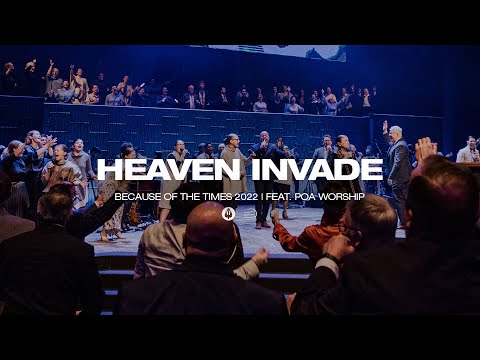 Heaven Invade | Because of the Times 2022 – POA Worship