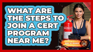 What Are The Steps To Join A CERT Program Near Me? - Inside the Firehouse