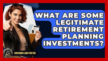 What Are Some Legitimate Retirement Planning Investments? - Consumer Laws For You