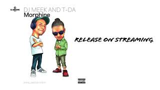 DJ MEEK AND T-DA - Morphine (Dirty)