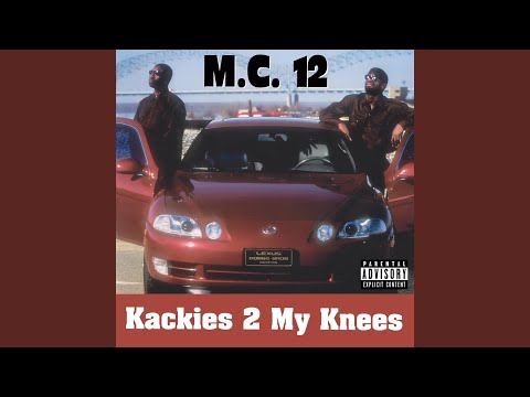 M.C. 12 — Kackies 2 My Knees