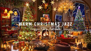 Warm Christmas Jazz Instrumental Music 2024?Cozy Christmas Coffee Shop Ambience with Fireplace Sound