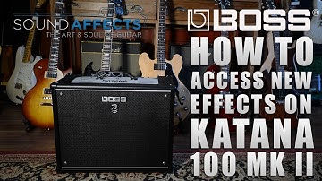 MKII: How to access the new effects on the Boss Katana MK2 Amplifiers | Video Demo
