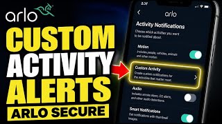 How to configure Arlo Secure with custom activity notifications - Full Guide