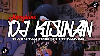 DJ TIWAS TAK GONDELI TENANAN || KISINAN - Adi Fajar