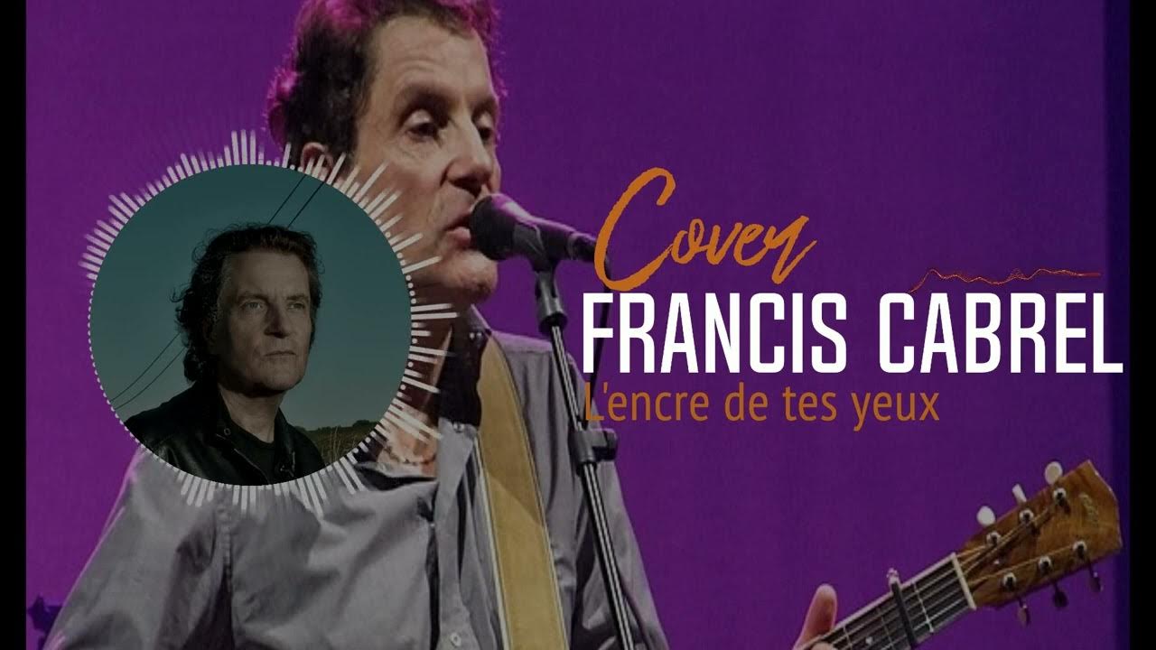 Paroles De Francis Cabrel L'encre De Tes Yeux www.youtube.com
