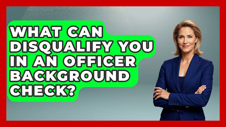 What Can Disqualify You In An Officer Background Check? - Law Enforcement Insider