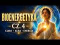 Nie trać siebie w cudzym polu. O aurze, energii i granicach. BIOENERGETYKA cz.4
