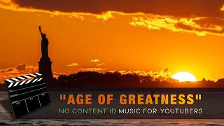 Music for Video - Age of Greatness | Majestic music for YouTubers @AgrebenshchikovMusic