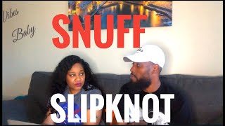 FIRST TIME HEARING SLIPKNOT- SNUFF (REACTION)