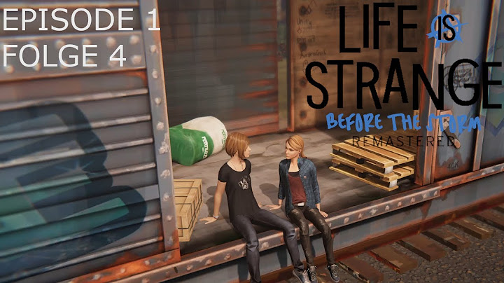 Life is Strange: Before the Storm Remastered [E1F4] - Ein spontanes Abenteuer