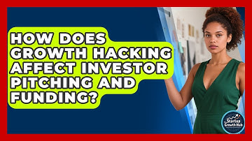 How Does Growth Hacking Affect Investor Pitching and Funding? | The Startup Growth Hub News