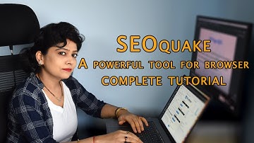 SEOquake - A Powerful SEO Tool For Browser | SEOquake Complete Tutorial