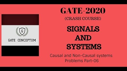 Signals and Systems | Causal and Non-causal systems | Problems Part-6| GATE-2020