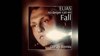 Elias - No Deeper Can We Fall (DiPap Remix Radio Edit)