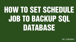 How to Set Schedule Job to Backup SQL Database?