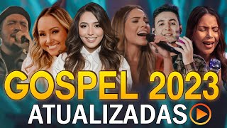 As Melhores Músicas Gospel Para Ouvir 2023​ - Louvores de Adoracão 2023 - Hinos Evangélicos 2023